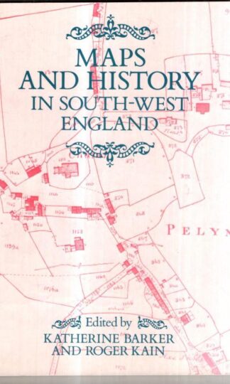 Maps and History in South-West England (Exeter Studies in History) : Katherine Barker