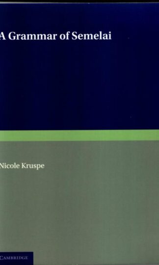 A Grammar of Semelai (Cambridge Grammatical Descriptions) : Nicole Krusp