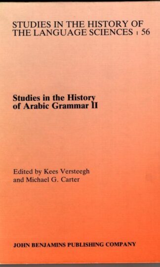 Studies in the History of Arabic Grammar II : Michael G. Carter (eds.) Kees Versteegh