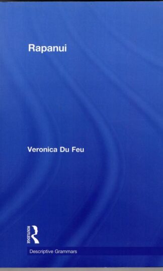 Rapanui: A Descriptive Grammar : Veronica Du Feu