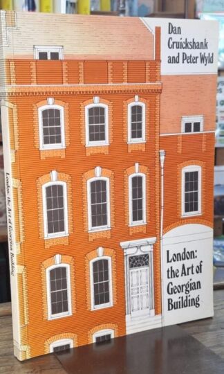 London : The Art of Georgian Building : Dan Cruickshank and Peter Wyld