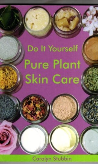 Do it Yourself: Pure Plant Skincare : Carolyn Stubbin