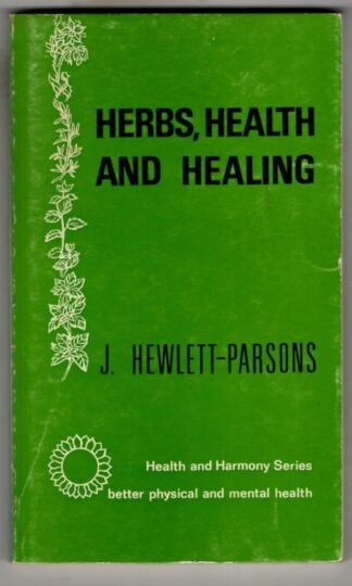 Herbs, Health and Healing : J. Hewlett-Parsons
