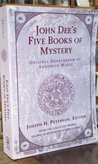 John Dee's Five Books of Mystery: Original Sourcebook of Enochian Magic : Jioseph H. Peterson (ed.)