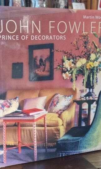 John Fowler: Prince of Decorators : Martin Wood