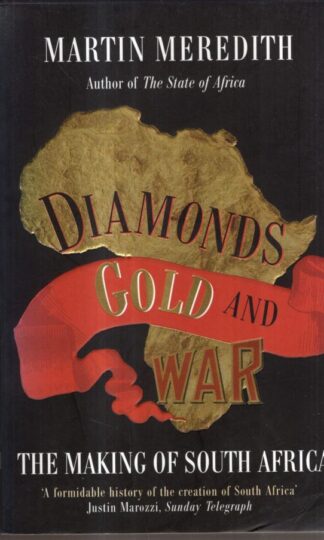 Diamonds, Gold and War: The Making of South Africa : Martin Meredith