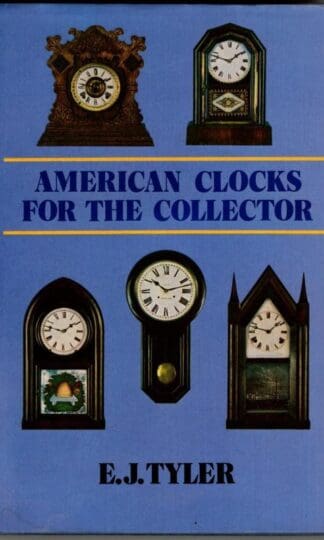American Clocks for the Collector : E.J. Tyler