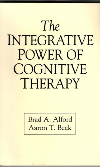 The Integrative Power of Cognitive Therapy : Aaron T. Beck