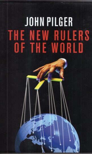 The New Rulers of the World : John Pilger
