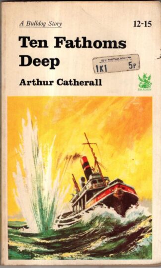 Ten Fathoms Deep ( Green Dragons) : Arthur Catherall