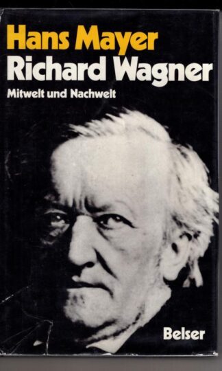Richard Wagner: Mitwelt Und Nachwelt:Hans Mayer