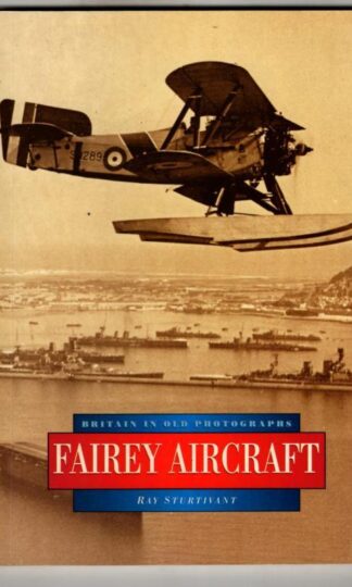 Fairey Aircraft (Britain in Old Photographs) : Ray Sturtivant