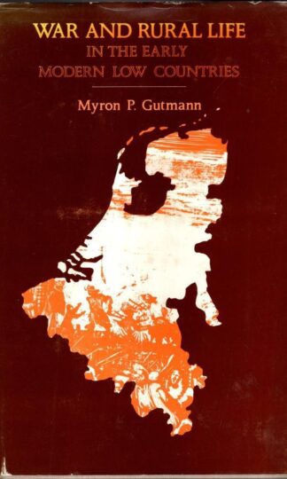 Gutmann: War & Rural Life In Early Modern Low Countries (Princeton Legacy Library, 675) : Myron P. Gutmann
