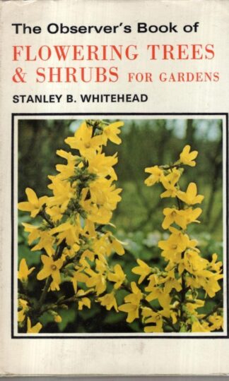 The Observer's Book of Flowering Trees & Shrubs For Gardens : Stanley B. Whitehead