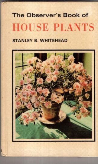 The Observer's Book of House Plants : Stanley B. Whitehead