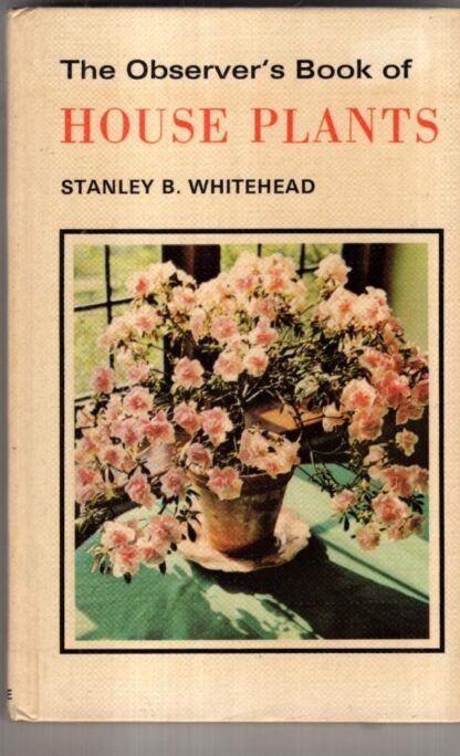 The Observer's Book of House Plants : Stanley B. Whitehead