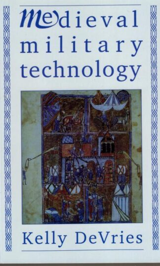 Mediaeval Military Technology : Kelly Robert DeVries