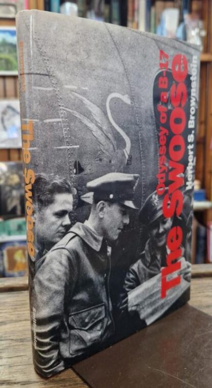 The Swoose: Odyssey of a B-17 : Herbert S. Brownstein