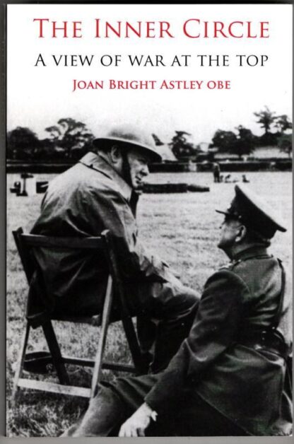 The Inner Circle: A View of War at the Top : Joan Bright Astley OBE