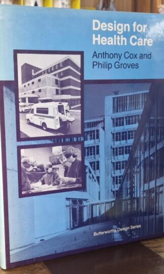 Design for Health Care (The Butterworths design series for architects & planners) : Anthony Cox and Philip Groves