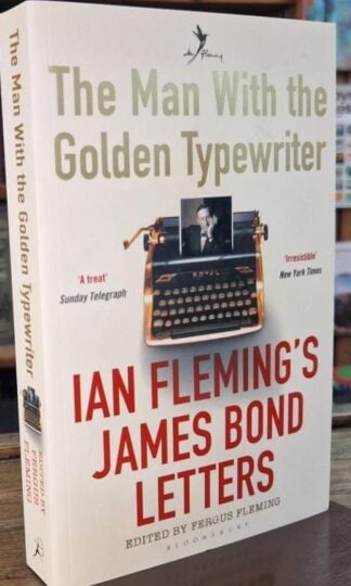 The Man with the Golden Typewriter : Ian Fleming's James Bond Letters : Fergus Fleming (ed.)