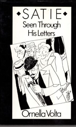 Satie: Seen Through His Letters:Erik Satie
