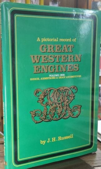 A Pictorial Record of Great Western Engines Volume 1 - Gooch, Armstrong & Dean Locomotives : J.H. Russell