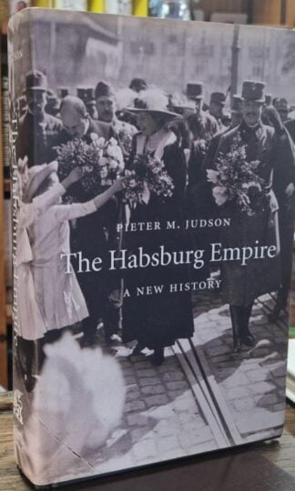 The Habsburg Empire: A New History : Pieter M. Judson