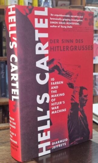 Hell's Cartel: IG Farben and the Making of Hitler's War Machine : Diarmuid Jeffreys
