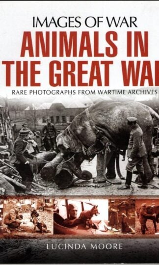 Animals in the Great War (Images of War) : Lucinda Moore