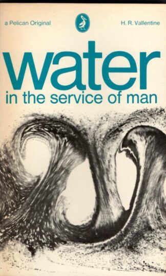Water In The Service Of Man : H. R. Vallentine