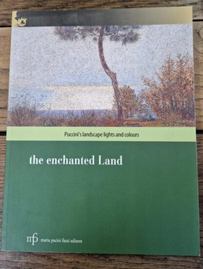 The Enchanted Land, Puccini's Landscape Lights and Colours:Sereni U. (Cur.)