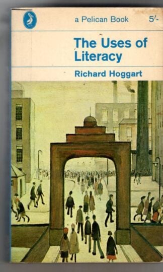 The Uses of Literacy : Richard Hoggart