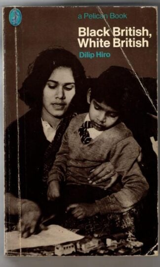 Black British, White British : Dilip Hiro