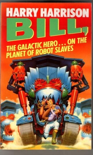 Bill, The Galactic Hero On The Planet Of Robot Slaves : Harry Harrison