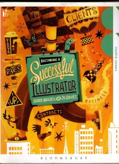 Becoming a Successful Illustrator (Creative Careers) : Derek Brazell & Jo Davies