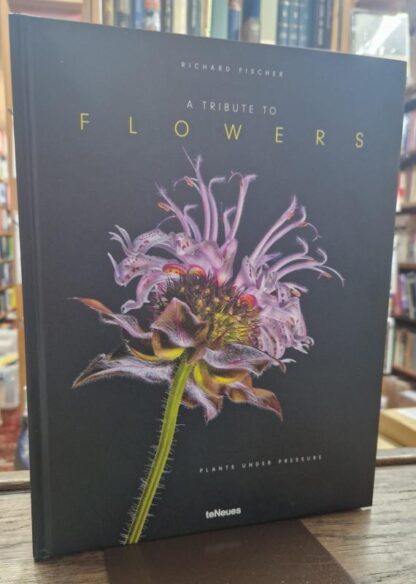 A Tribute to Flowers: Plants Under Pressure : Richard Fischer
