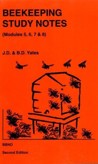 Beekeeping Study Notes for the BBKA Examinations. Modules 5, 6, 7 & 8 (v. 2) : J.D. Yates