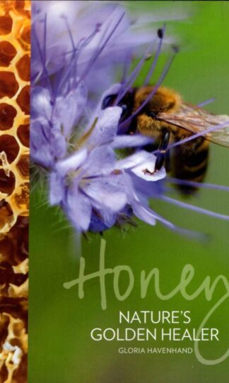 Honey: Nature's Golden Healer : Gloria Havenhand