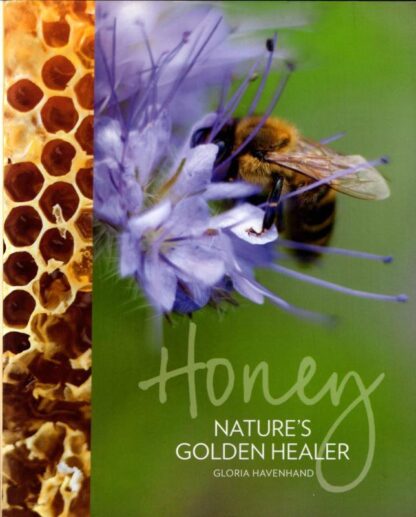 Honey: Nature's Golden Healer : Gloria Havenhand