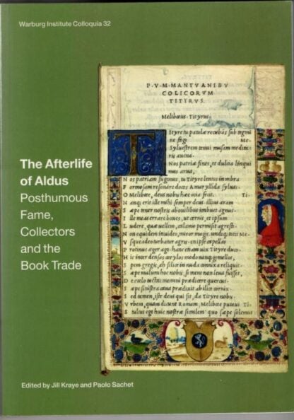 The Afterlife of Aldus: Posthumous Fame, Collectors and the Book Trade : Jill Kraye and Paolo Sachet