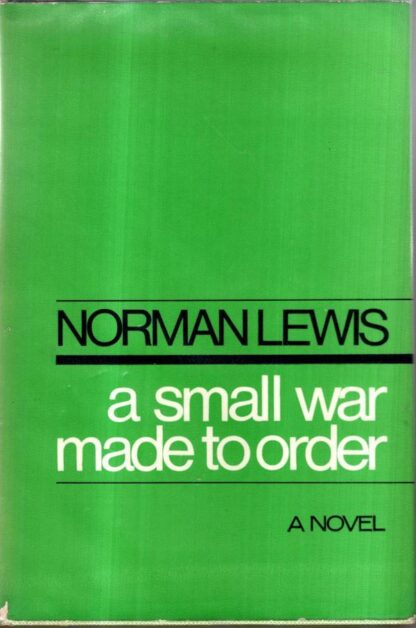 A Small War made to Order : Norman Lewis