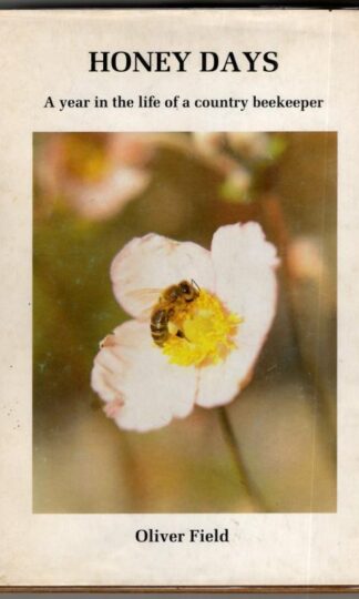Honey Days A Year in the Life of a Country Beekeeper : Oliver Field