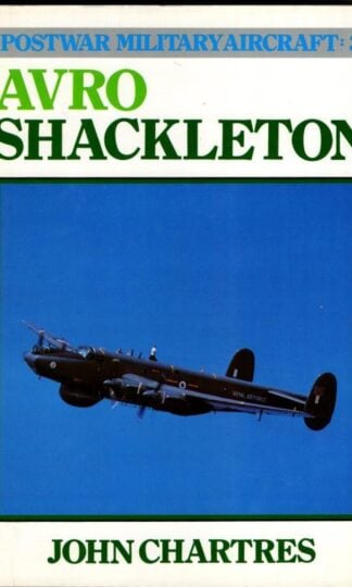 Avro Shackleton : Postwar Military Aircraft :3 : John Chartres