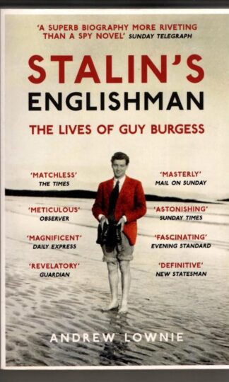 Stalin's Englishman: The Lives of Guy Burgess : Andrew Lownie