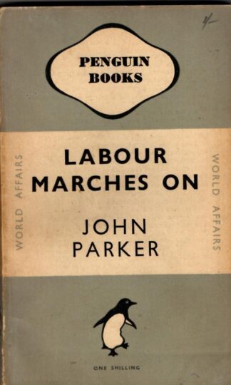 Labour Marches On : John. Parker