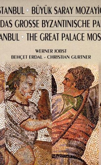 Istanbul, The Great Palace Mosaic: The Story of its Exploration, Preservation and Exhibition : Werner Jobst etc.