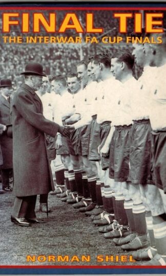 Final Tie : The Interwar FA Cup Finals : Norman Shiel