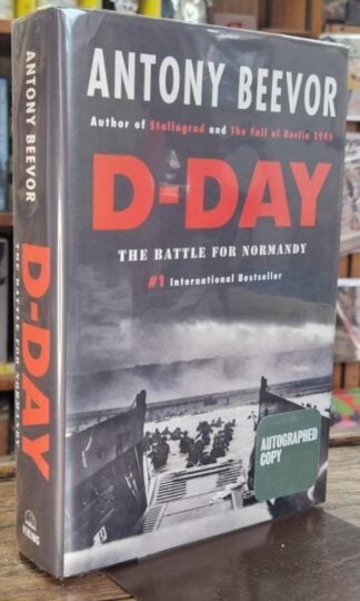 D-Day: The Battle for Normandy. (Signed) : Antony Beevor