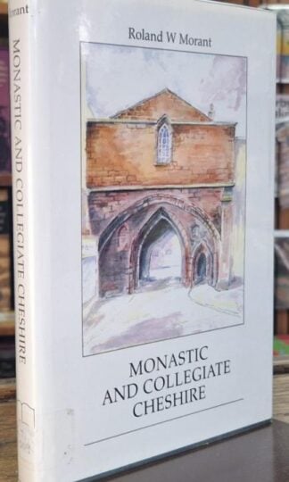 Monastic and Collegiate Cheshire (Signed) : Roland W. Morant